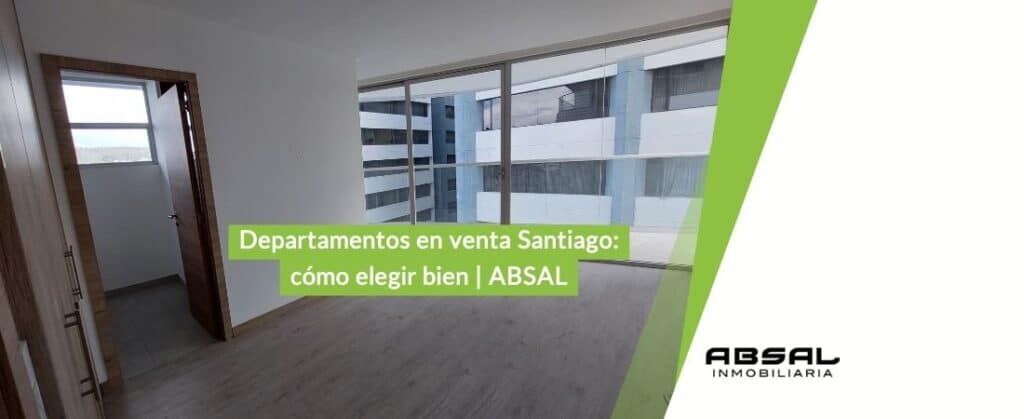 Departamentos en venta Santiago: cómo elegir bien | ABSAL