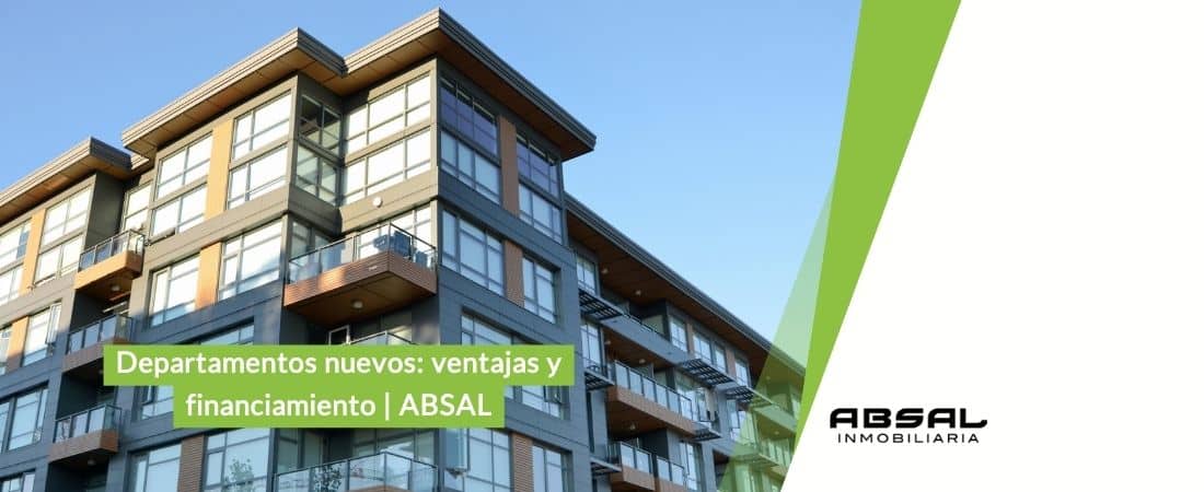 Departamentos nuevos: ventajas y financiamiento | ABSAL